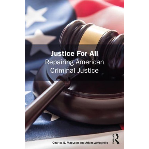Justice for All Repairing American Criminal Justice