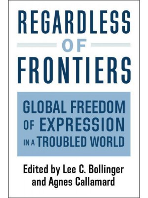 Regardless of Frontiers Global Freedom of Expression in a Troubled World