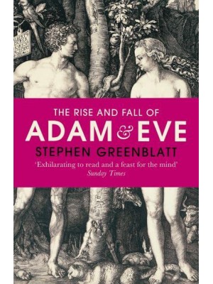 The Rise and Fall of Adam and Eve The Story That Created Us
