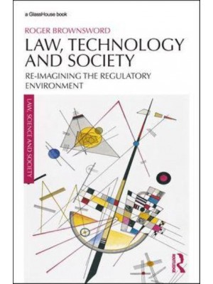 Law, Technology and Society Reimagining the Regulatory Environment - Law, Science and Society