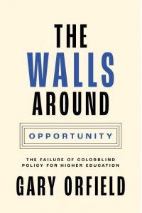 The Walls Around Opportunity The Failure of Colorblind Policy for Higher Education - Our Compelling Interests