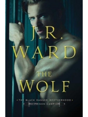 The Wolf, 2 - Black Dagger Brotherhood: Prison Camp