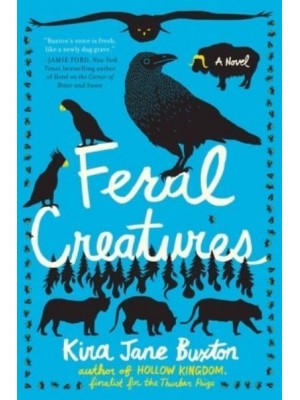 Feral Creatures A Novel