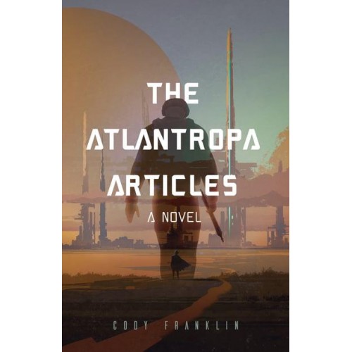 The Atlantropa Articles A Novel - The Atlantropa Articles