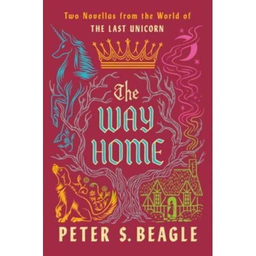 The Way Home Two Novellas from the World of The Last Unicorn