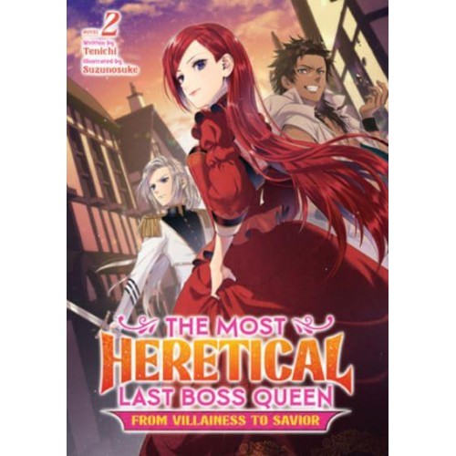 The Most Heretical Last Boss Queen 2 From Villainess to Savior - The Most Heretical Last Boss Queen: From Villainess to Savior (Light Novel)