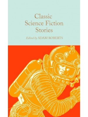 Classic Science Fiction Stories - Macmillan Collector's Library