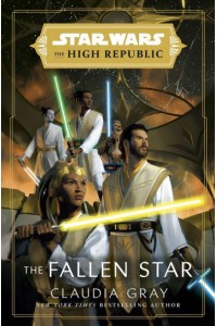 Star Wars: The Fallen Star (The High Republic) - Star Wars. The High Republic