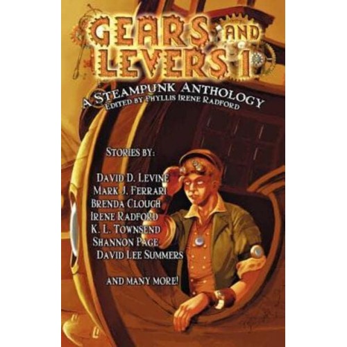 Gears and Levers 1 A Steampunk Anthology