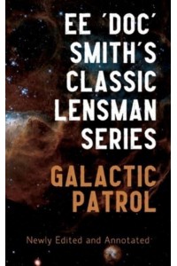 Galactic Patrol Annotated Edition - The Annotated Lensman