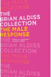 The Male Response - The Brian Aldiss Collection