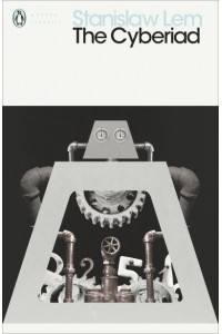 The Cyberiad Fables for the Cybernetic Age - Penguin Modern Classics