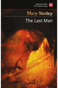 The Last Man - Essential Gothic, SF & Dark Fantasy