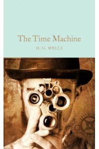 The Time Machine - Macmillan Collector's Library