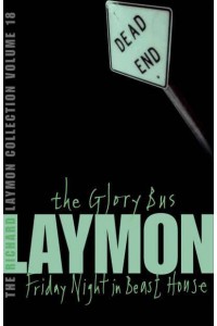 The Glory Bus And, Friday Night in Beast House - The Richard Laymon Collection
