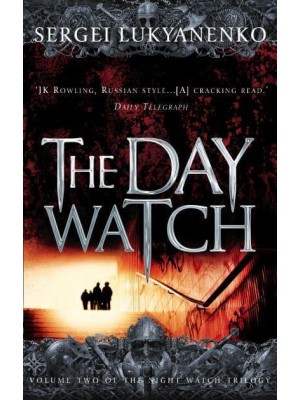 The Day Watch - The Night Watch Trilogy