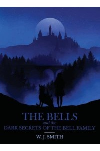 The Bells and the Dark Secrets of the Bell Family - Bells