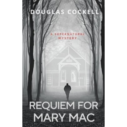 Requiem For Mary Mac: A Supernatural Mystery