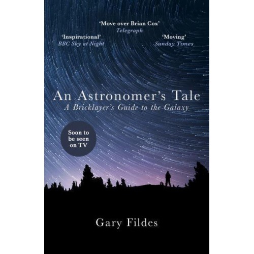 An Astronomer's Tale A Bricklayer's Guide to the Galaxy