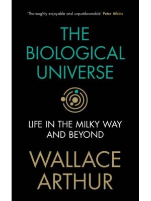 The Biological Universe Life in the Milky Way and Beyond