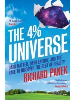 The 4 Percent Universe Dark Matter, Dark Energy, and the Race to Discover the Rest of Reality