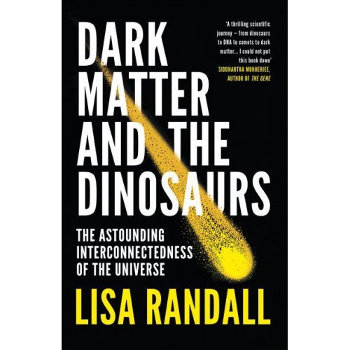 Dark Matter and the Dinosaurs The Astounding Interconnectedness of the Universe