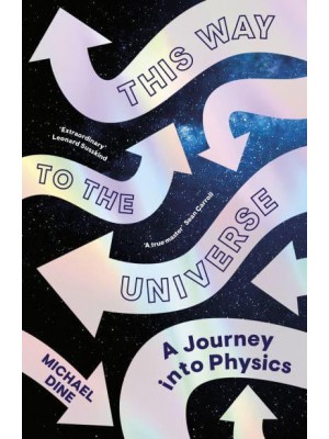 This Way to the Universe A Journey Into Physics