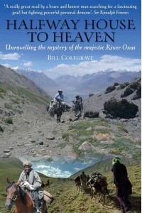 Halfway House to Heaven Unravelling the Mystery of the Majestic River Oxus