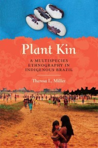 Plant Kin A Multispecies Ethnography in Indigenous Brazil