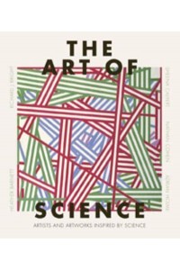 The Art of Science The History of Creativity and Discovery in 40 Artists