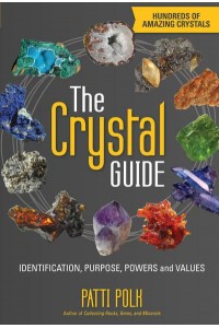 The Crystal Guide Identification, Purpose, Powers and Values