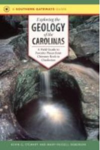 Exploring the Geology of the Carolinas A Field Guide to Favorite Places from Chimney Rock to Charleston