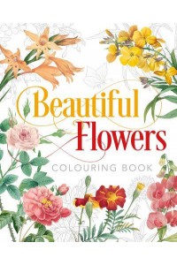 Beautiful Flowers Colouring Book - Arcturus Classic Nature Colouring