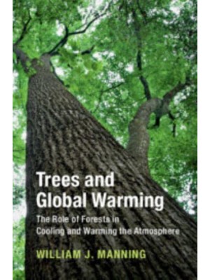 Trees and Global Warming The Role of Forests in Cooling and Warming the Atmosphere