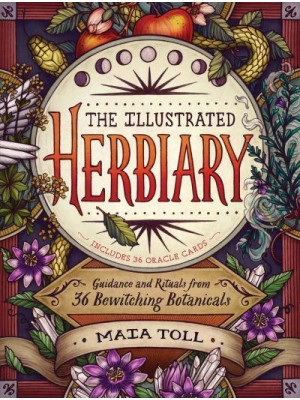 The Illustrated Herbiary Guidance and Rituals from 36 Bewitching Botanicals