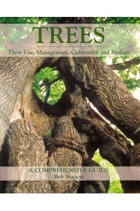 Trees Their Use, Management, Cultivation and Biology
