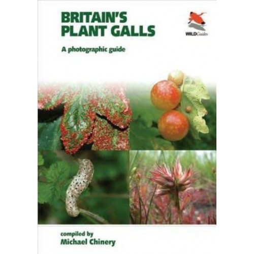 Britain's Plant Galls A Photographic Guide - WILDGuides of Britain & Europe