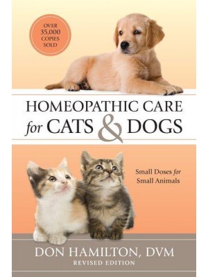 Homeopathic Care for Cats & Dogs Small Doses for Small Animals