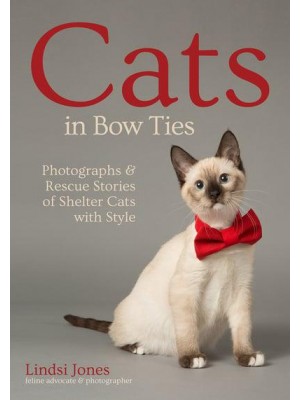 Cats In Bow Ties Portraits & Rescue Stories of Shelter Cats With Style