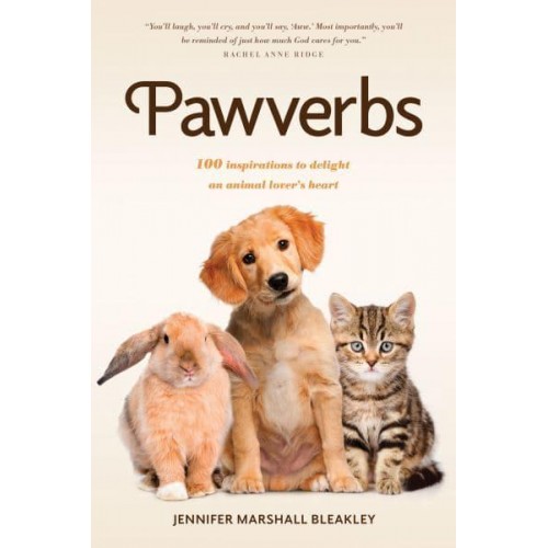 Pawverbs 100 Inspirations to Delight an Animal Lover's Heart