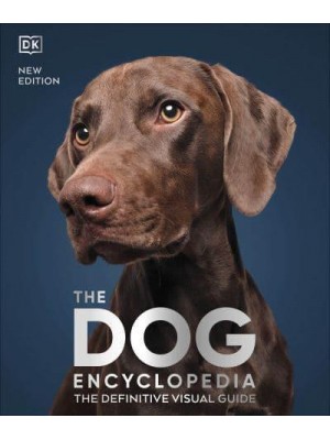 The Dog Encyclopedia The Definitive Visual Guide