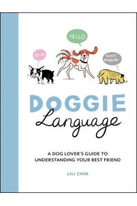 Doggie Language A Dog Lover's Guide to Understanding Your Best Friend