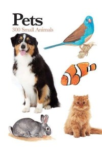 Pets 300 Small Animals - Mini Encyclopedia