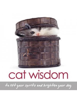 Cat Wisdom To Lift Your Spirits and Brighten Your Day