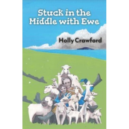 Stuck in the Middle With Ewe Or How I Lost My Heart and Found My Flock in Northern Ireland