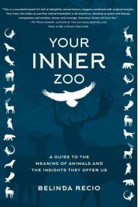 Your Inner Zoo A Guide to the Meaning of Animals & The Insights They Offer Us