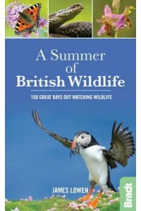A Summer of British Wildlife 100 Great Days Out Watching Wildlife