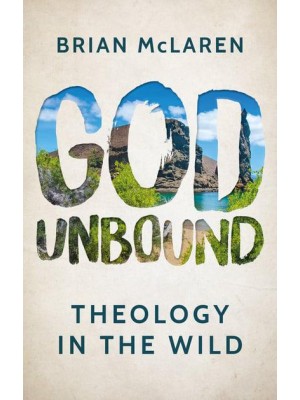 God Unbound Theology in the Wild