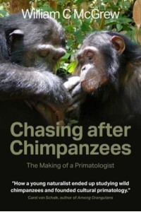 Chasing After Chimpanzees The Making of a Primatologist