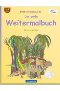 Brockhausen Malbuch Bd. 1 - Das Groe Weitermalbuch Dinosaurier